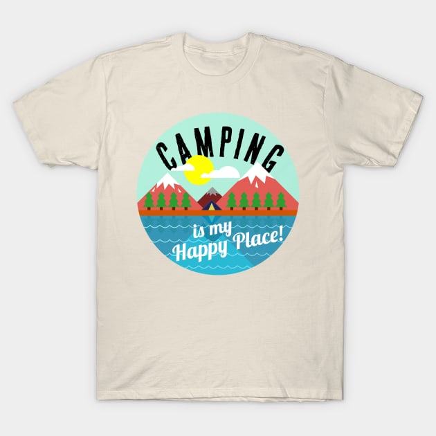 Camping is My Happy Place T-Shirt by lucidghost